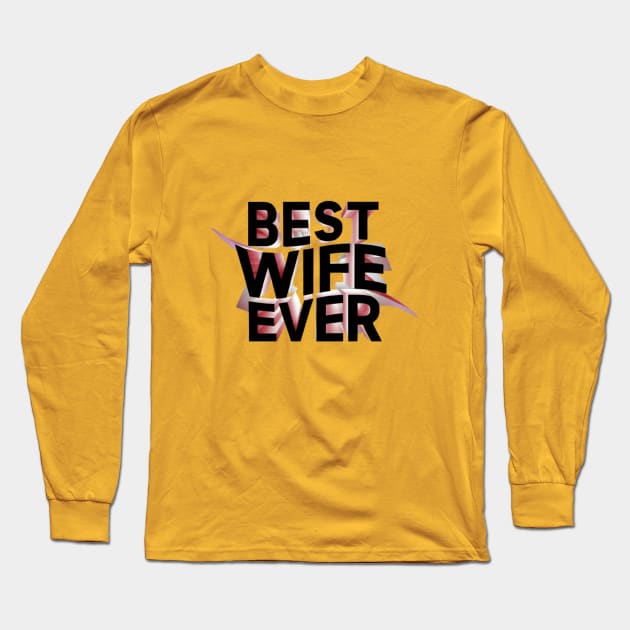 Best wife ever Long Sleeve T-Shirt by Medkas 